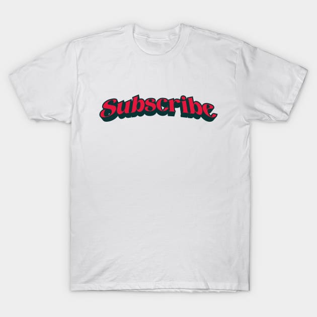 Subscribe T-Shirt by Arctee